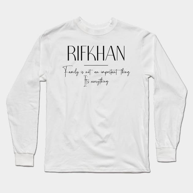 Rifkhan Family, Rifkhan Name, Rifkhan Middle Name Long Sleeve T-Shirt by Rashmicheal